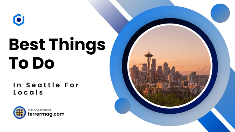Top 10 Things To Do In Seattle For Locals