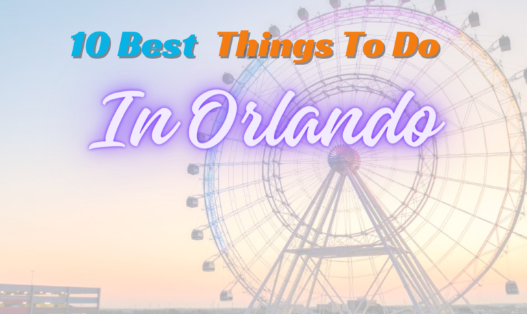 10 Best Things To Do In Orlando