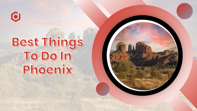 10 Best Things To Do In Phoenix